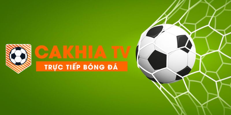 Cakhia - Website xem bóng đá trực tuyến số 1 hiện nay